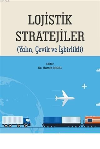 Lojistik Stratejiler Yalın, Çevik ve İşbirlikli