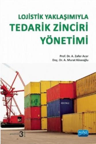 Lojistik Yaklaşımıyla Tedarik Zinciri Yönetimi