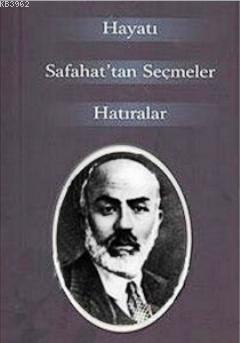 M. Akif Ersoy Hayatı Safahat'tan Seçmler Hatıralar