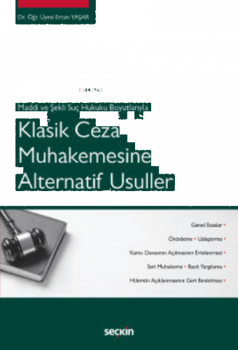 Maddi ve Şekli Suç Hukuku Boyutlarıyla;Klasik Ceza Muhakemesine Altern