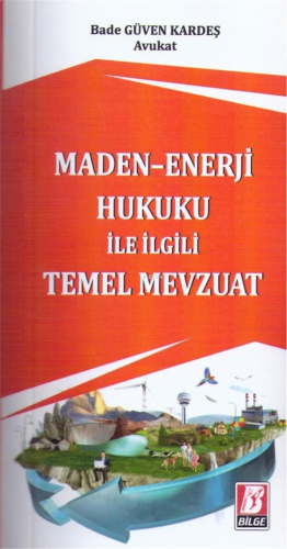 Maden - Enerji Hukuku ile İlgili Temel Mevzuat