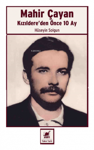 Mahir Çayan Kızıldere’den Önce 10 Ay