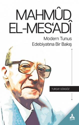 Mahmud El-Mes'adi Modern Tunus Edebiyatına Bir Bakış