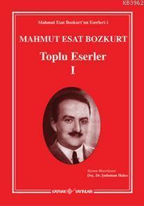 Mahmut Esat Bozkurt Toplu Eserler - I (Ciltli)