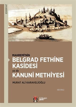 Mahremi'nin Belgrad Fethine Kasidesi Ya Da Kanuni Methiyesi