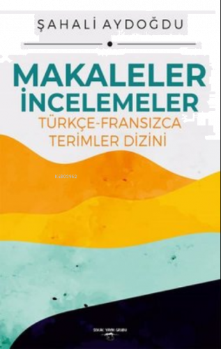 Makaleler İncelemeler Türkçe-Fransızca Terimler Dizini