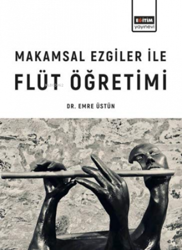 Makamsal Ezgiler İle Flüt Öğretimi