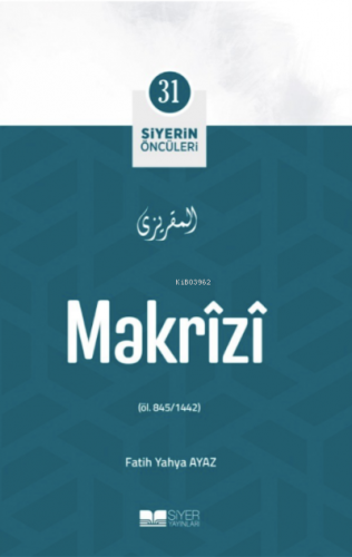 Makrîzî; Siyerin Öncüleri 31