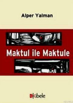 Maktul İle Maktule