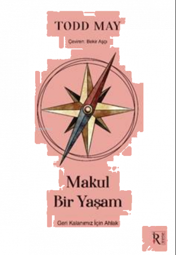 Makul Bir Yaşam ;Geri Kalanımız İçin Ahlak