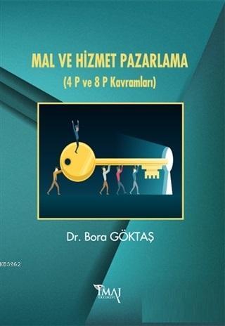 Mal ve Hizmet Pazarlama; (4 P ve 8 P Kavramları)