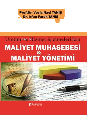 Maliyet Muhasebesi ve Maliyet Yönetimi - Üretim ve Hizmet İşletmeleri 