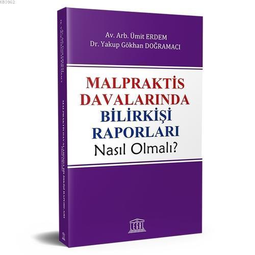 Malpraktis Davalarında Bilirkişi Raporları Nasıl Olmalı?