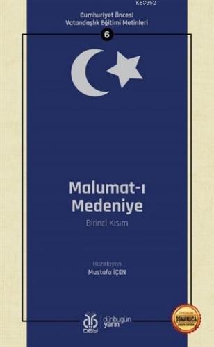 Malumat-ı Medeniye (Birinci Kısım - Osmanlıca Aslıyla Birlikte)