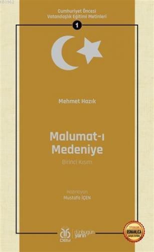 Malumat-ı Medeniye (Birinci Kısım - Osmanlıca Aslıyla Birlikte)