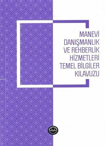 Manevi Danışmanlık ve Rehberlik Hizmetleri Temel Bilgiler Kılavuzu