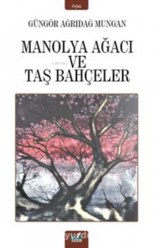 Manolya Ağacı ;Taş Bahçeler