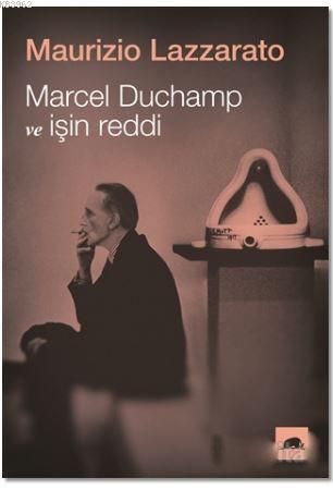 Marcel Duchamp ve İşin Reddi