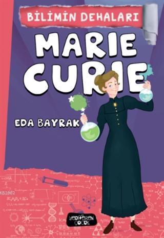 Marie Curie - Bilimin Dehaları