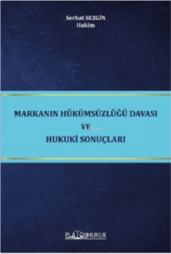 Markanın Hükümsüzlüğü Davası Ve Hukuki Sonuçları