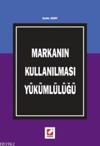 Markanın Kullanılması Yükümlülüğü