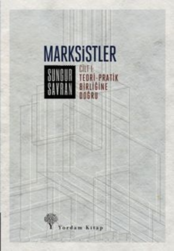 Marksistler ; (Cilt 1) Teori-Pratik Birliğine Doğru