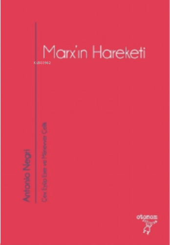 Marx’ın Hareketi;Tarihsel ve Güncel Bağlamıyla Operaismo