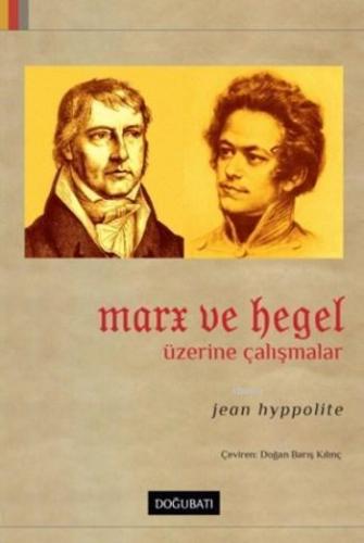 Marx ve Hegel Üzerine Çalışmalar