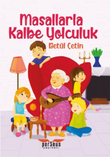 Masallarla Kalbe Yolculuk