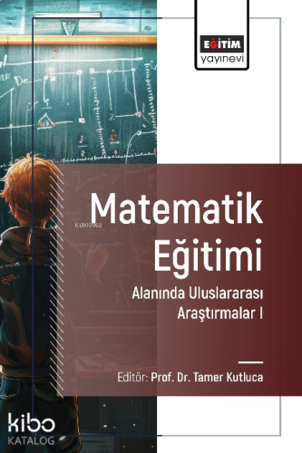 Matematik Eğitimi Alanında Uluslararası Araştırmalar I