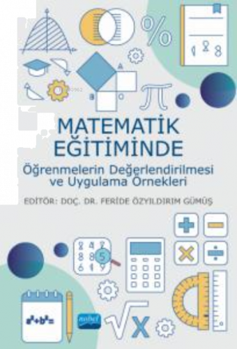 Matematik Eğitiminde Öğrenmelerin Değerlendirilmesi ve Uygulama Örnekl