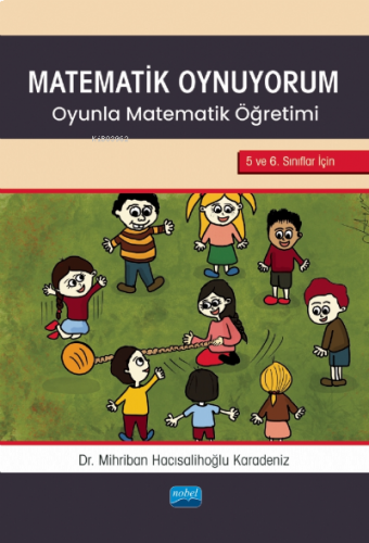 Matematik Oynuyorum ;Oyunla Matematik Öğretimi 5 ve 6. Sınıflar İçin