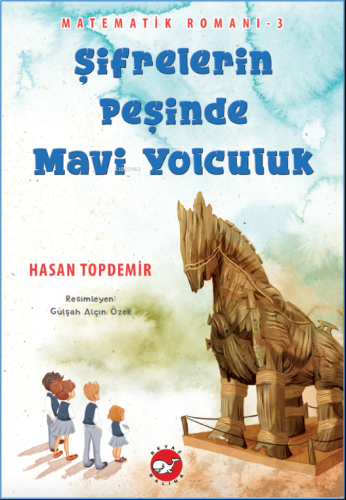 Matematik Romanı -3 Şifrelerinin Peşinde Mavi Yolculuk