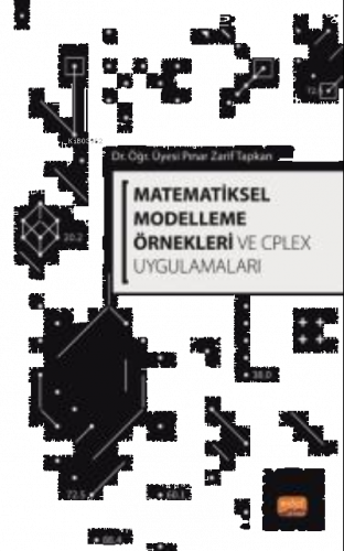 Matematiksel Modelleme Örnekleri ve CPLEX Uygulamaları