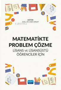 Matematikte Problem Çözme;Lisans ve Lisansüstü Öğrenciler İçin