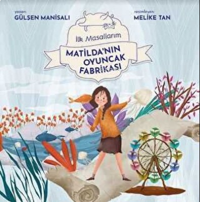 Matilda'nın Oyuncak Fabrikası - İlk Masallarım