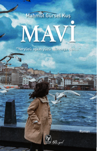 Mavi;Yeryüzü Aşkın Yüzü Oluncaya Dek