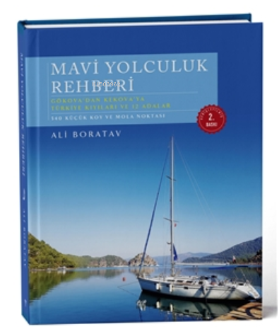 Mavi Yolculuk Rehberi. Gökova'dan Kekova'ya Türkiye'nin Kıyıları ve 12