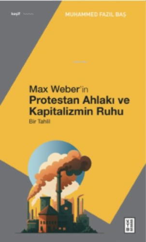 Max Weber’in Protestan Ahlakı;Bir Tahlil