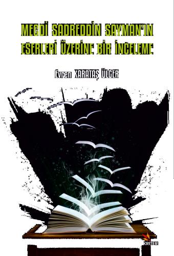 Mecdi Sadreddin Sayman’ın Eserleri Üzerine Bir İnceleme