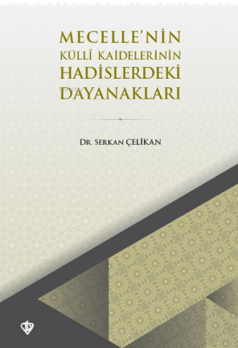 Mecellenin Külli Kaidelerinin Hadislerdeki Dayanakları