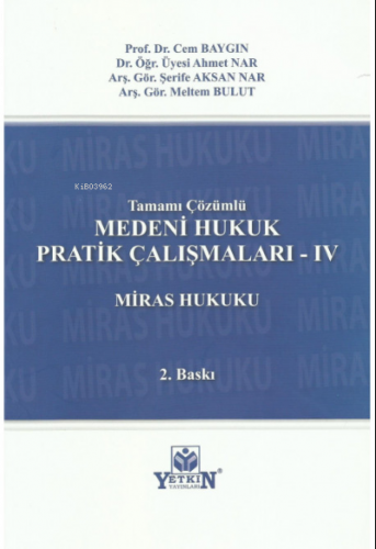 Medeni Hukuk Pratik Çalışmaları -IV Mİras Hukuku (Tamamı Çözümlü)