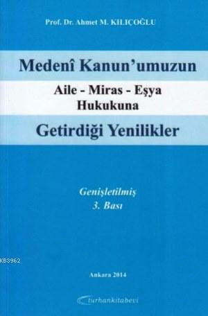 Medeni Kanun'umuzun Aile - Miras - Eşya Hukukuna Getirdiği Yenilikler