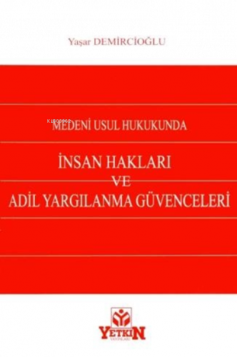 Medeni Usul Hukukunda İnsan Hakları ve Adil Yargılanma Güvenceleri