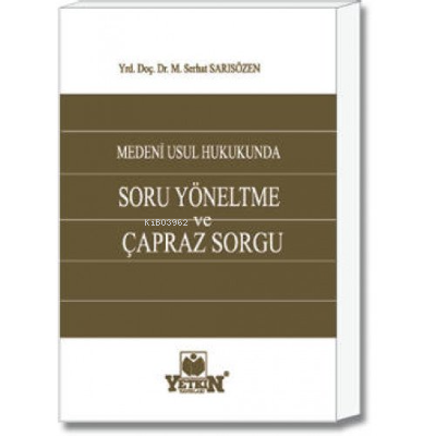 Medeni Usul Hukukunda Soru Yöneltme ve Çapraz Sorgu