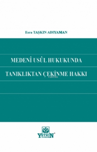 Medeni Usul Hukukunda Tanıklıktan Çekinme Hakkı