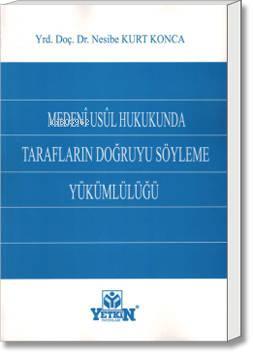 Medenî Usûl Hukukunda Tarafların Doğruyu Söyleme Yükümlülüğü