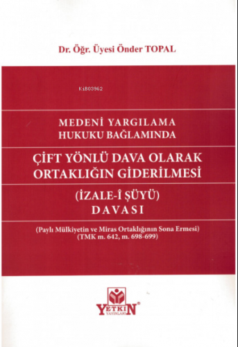 Medeni Yargılama Hukuku Bağlamında Çift Yönlü Dava Olarak Ortaklığın G