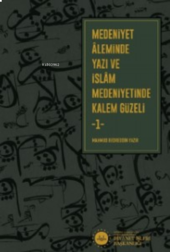 Medeniyet Aleminde Yazı ve İslam Medeniyetinde Kalem Güzeli 2 Cilt