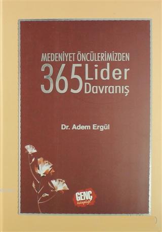 Medeniyet Öncülerimizden 365 Lider Davranış